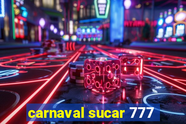 carnaval sucar 777